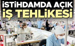İstihdamda açık iş tehlikesi